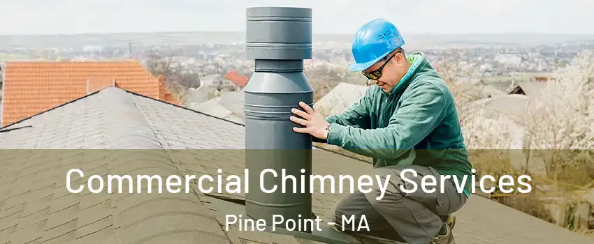 Commercial Chimney Services Pine Point - MA