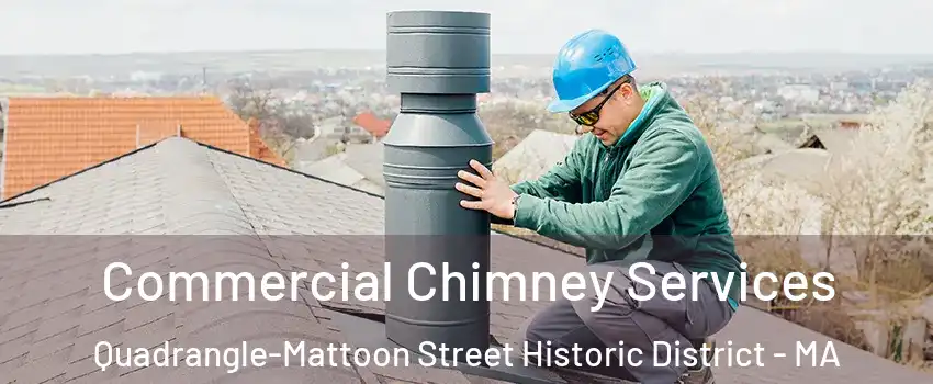 Commercial Chimney Services Quadrangle-Mattoon Street Historic District - MA