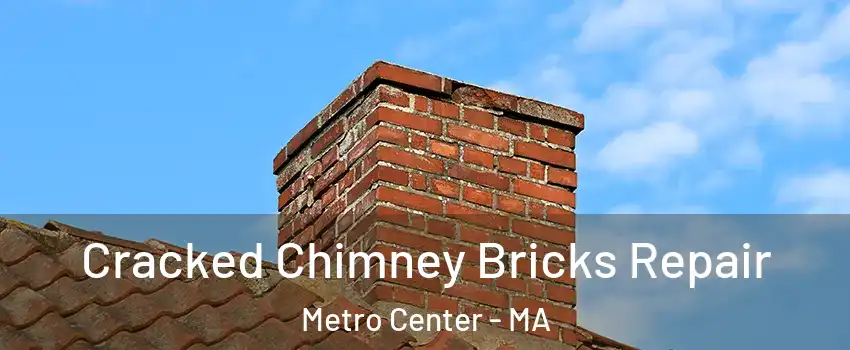 Cracked Chimney Bricks Repair Metro Center - MA