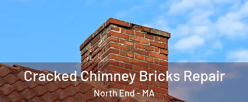 Cracked Chimney Bricks Repair North End - MA