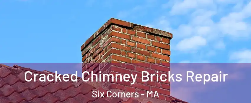 Cracked Chimney Bricks Repair Six Corners - MA