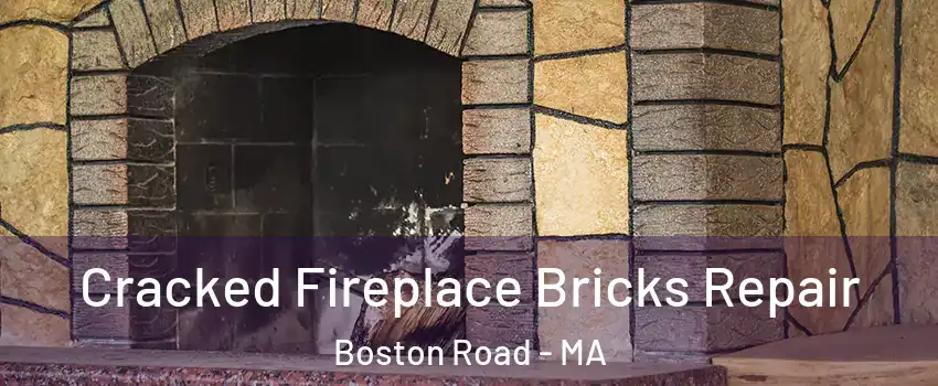 Cracked Fireplace Bricks Repair Boston Road - MA