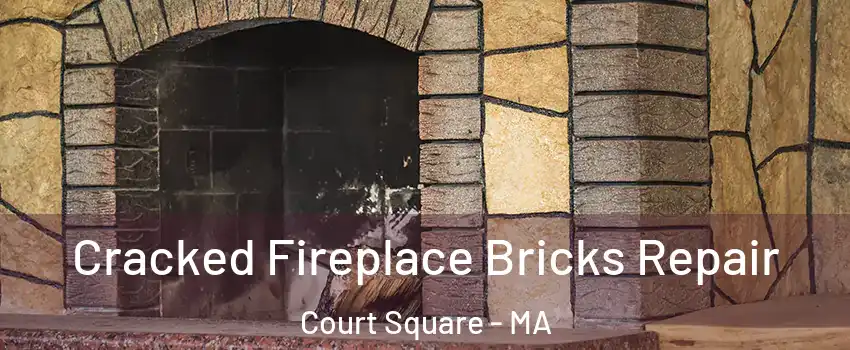 Cracked Fireplace Bricks Repair Court Square - MA