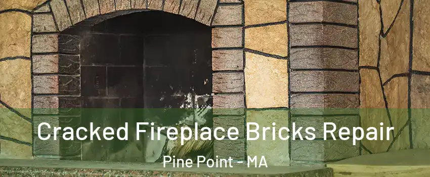 Cracked Fireplace Bricks Repair Pine Point - MA