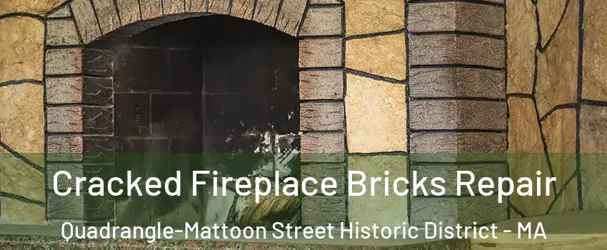 Cracked Fireplace Bricks Repair Quadrangle-Mattoon Street Historic District - MA