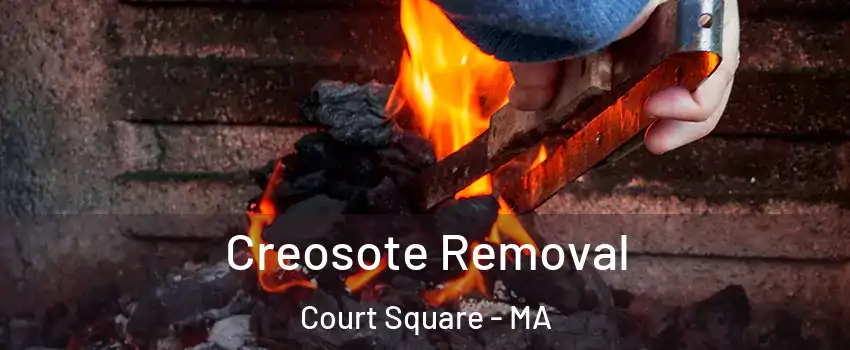 Creosote Removal Court Square - MA