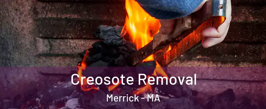 Creosote Removal Merrick - MA
