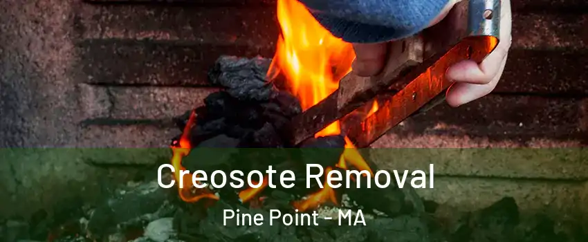 Creosote Removal Pine Point - MA