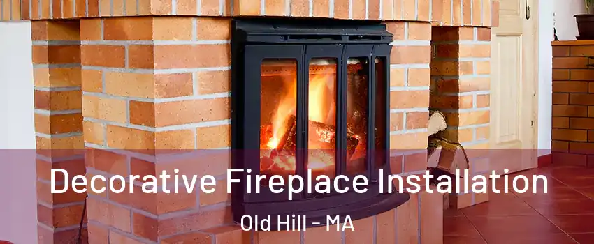 Decorative Fireplace Installation Old Hill - MA