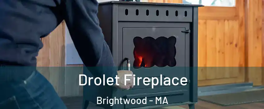 Drolet Fireplace Brightwood - MA