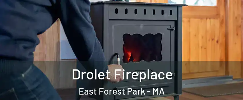 Drolet Fireplace East Forest Park - MA