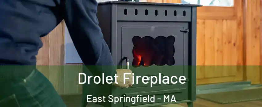 Drolet Fireplace East Springfield - MA