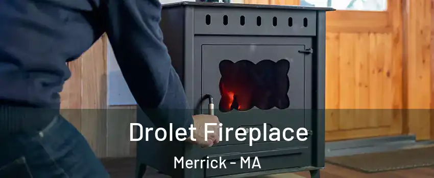 Drolet Fireplace Merrick - MA