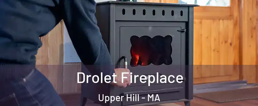 Drolet Fireplace Upper Hill - MA