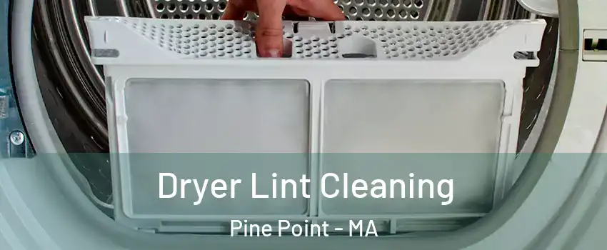 Dryer Lint Cleaning Pine Point - MA