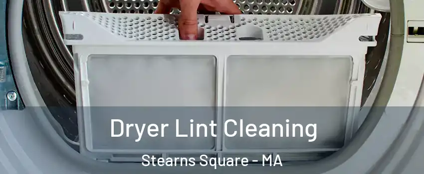 Dryer Lint Cleaning Stearns Square - MA