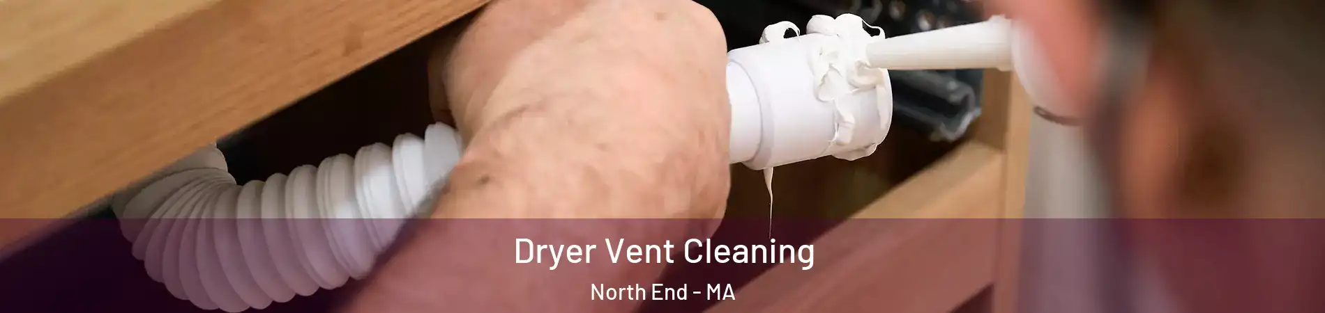 Dryer Vent Cleaning North End - MA