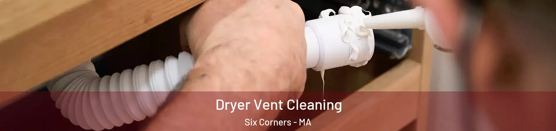 Dryer Vent Cleaning Six Corners - MA