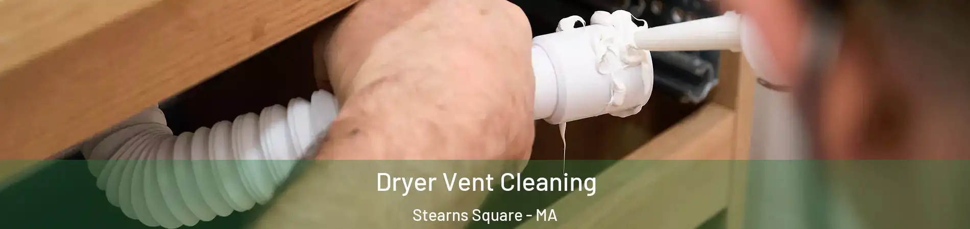 Dryer Vent Cleaning Stearns Square - MA