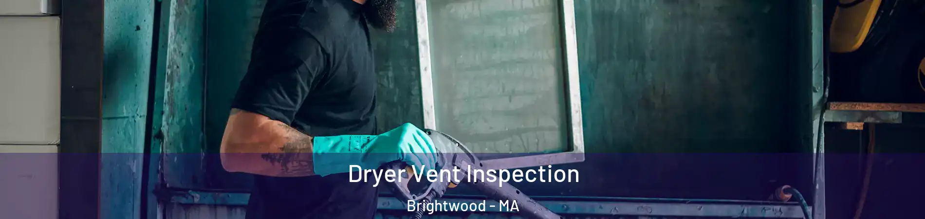 Dryer Vent Inspection Brightwood - MA