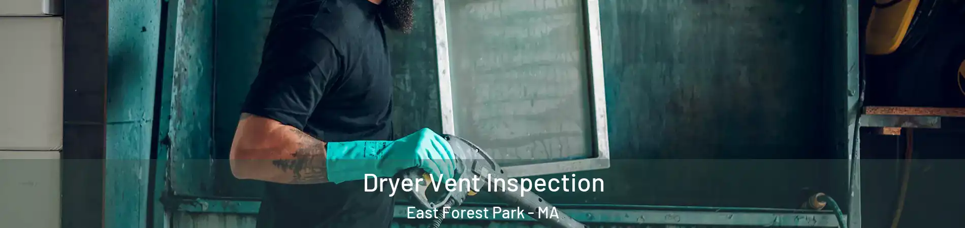 Dryer Vent Inspection East Forest Park - MA