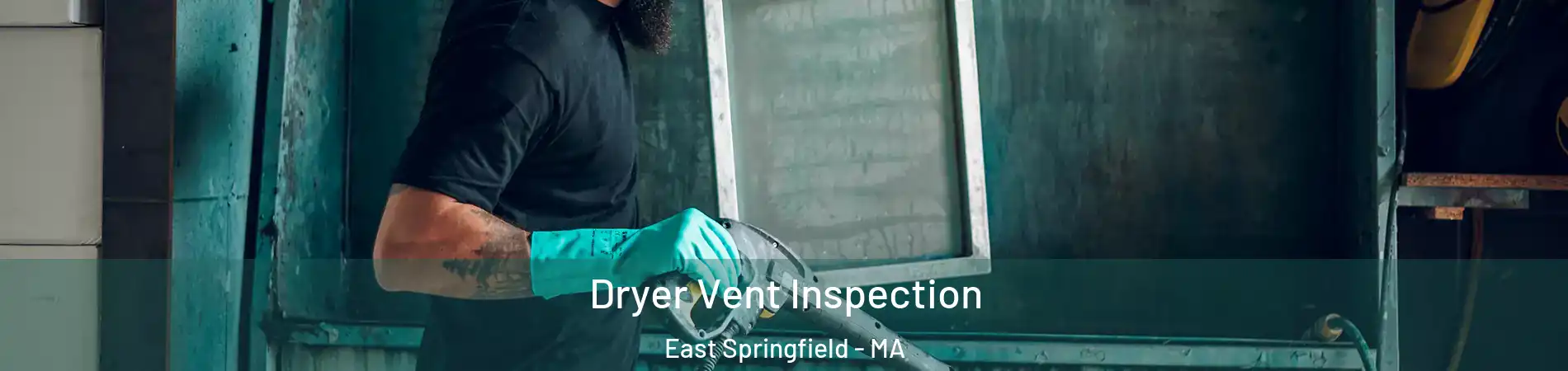 Dryer Vent Inspection East Springfield - MA