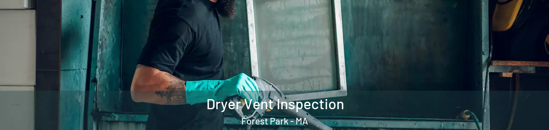 Dryer Vent Inspection Forest Park - MA
