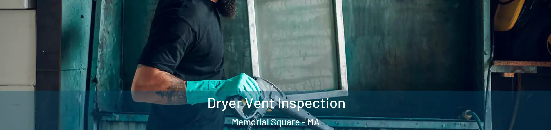 Dryer Vent Inspection Memorial Square - MA