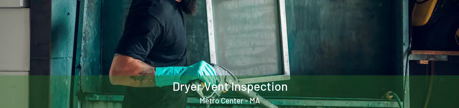 Dryer Vent Inspection Metro Center - MA