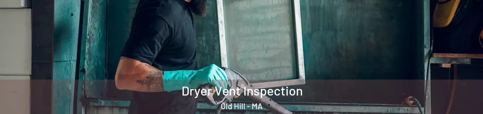 Dryer Vent Inspection Old Hill - MA