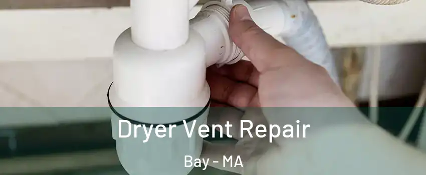Dryer Vent Repair Bay - MA