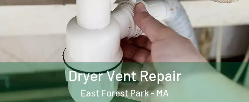 Dryer Vent Repair East Forest Park - MA