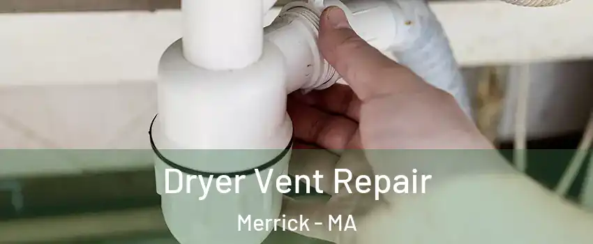 Dryer Vent Repair Merrick - MA