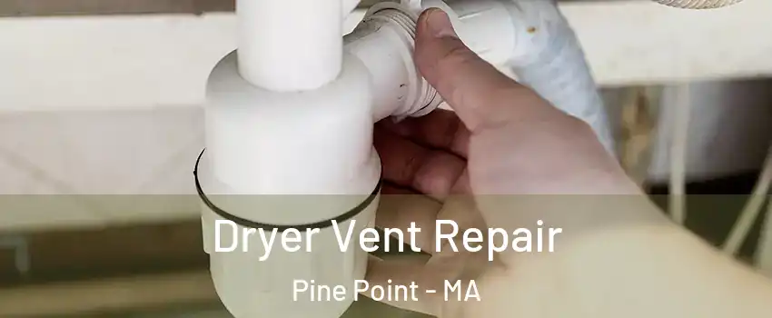 Dryer Vent Repair Pine Point - MA