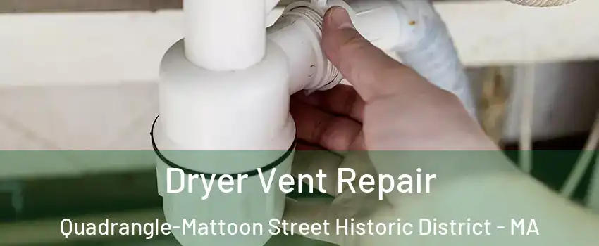 Dryer Vent Repair Quadrangle-Mattoon Street Historic District - MA