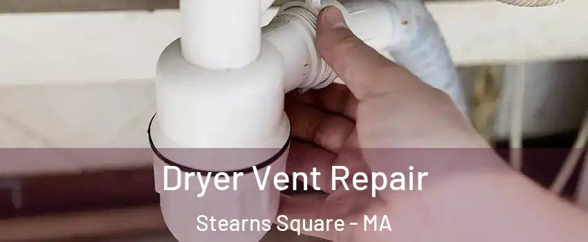 Dryer Vent Repair Stearns Square - MA