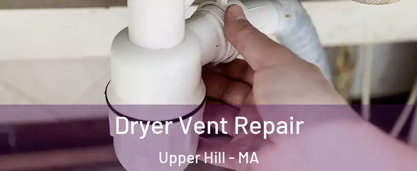 Dryer Vent Repair Upper Hill - MA