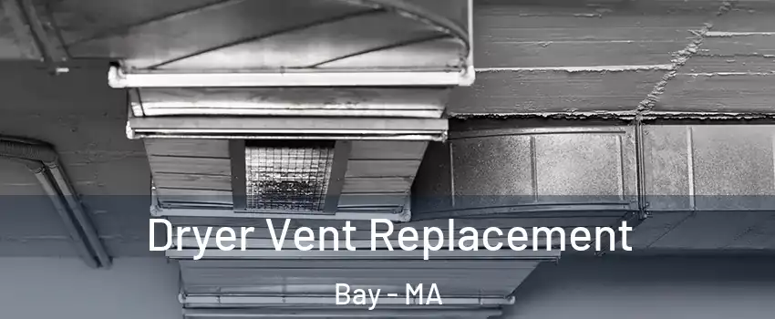 Dryer Vent Replacement Bay - MA
