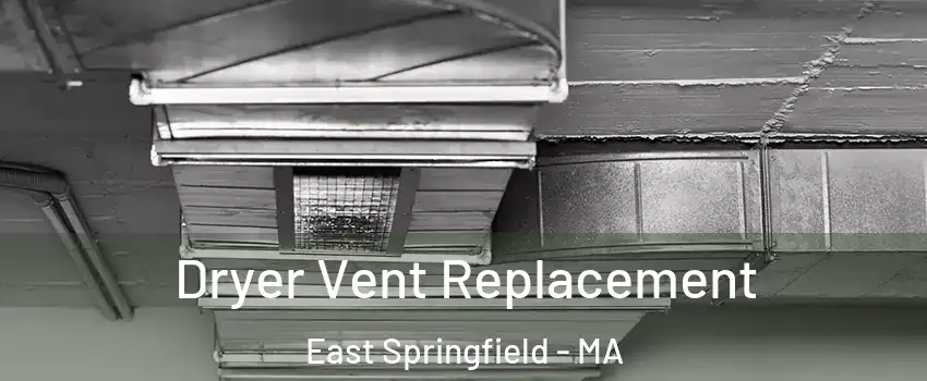 Dryer Vent Replacement East Springfield - MA