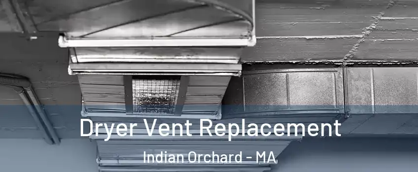 Dryer Vent Replacement Indian Orchard - MA