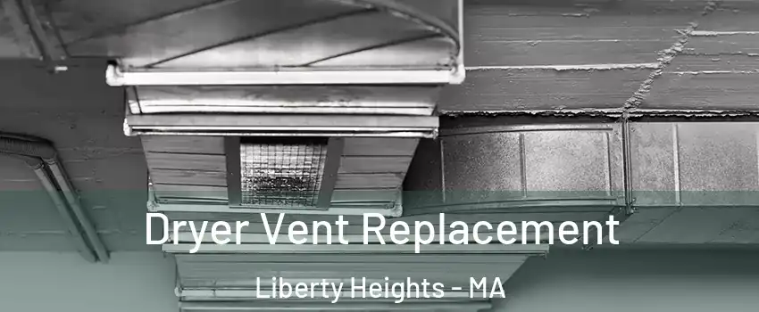 Dryer Vent Replacement Liberty Heights - MA