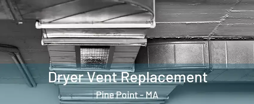 Dryer Vent Replacement Pine Point - MA
