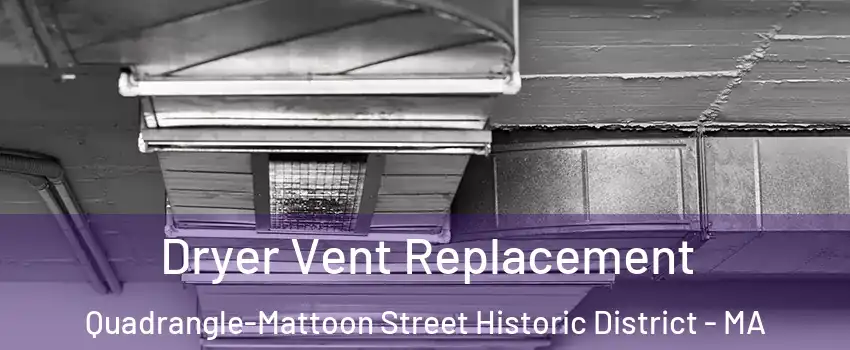 Dryer Vent Replacement Quadrangle-Mattoon Street Historic District - MA