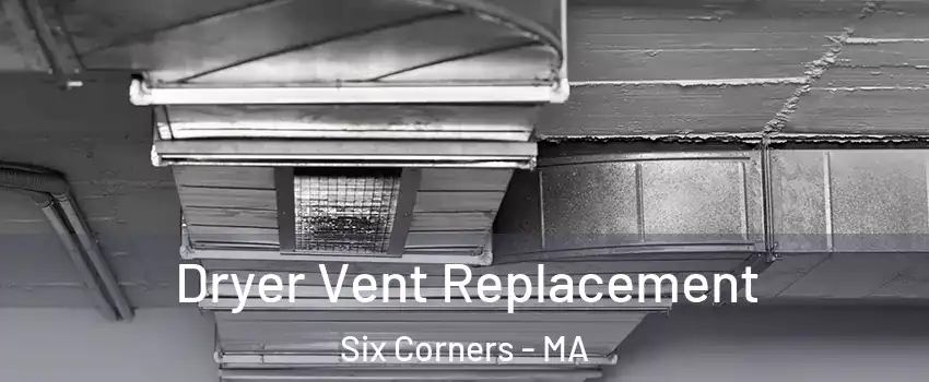 Dryer Vent Replacement Six Corners - MA