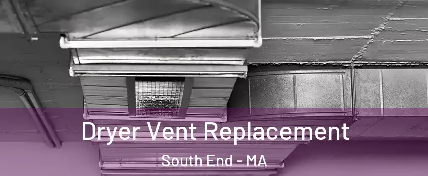 Dryer Vent Replacement South End - MA