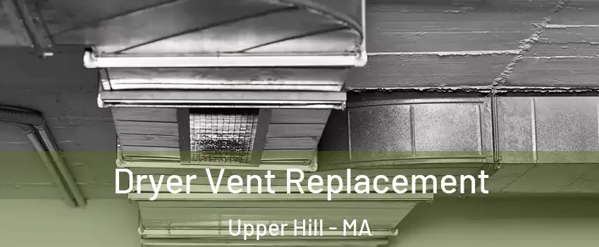 Dryer Vent Replacement Upper Hill - MA