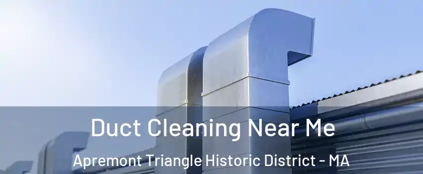 Duct Cleaning Near Me Apremont Triangle Historic District - MA