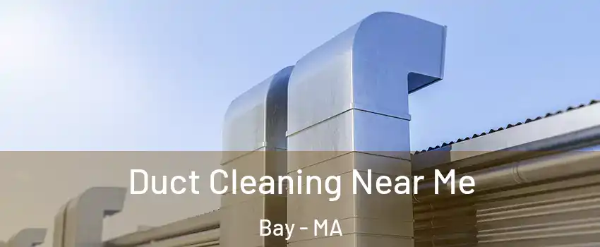 Duct Cleaning Near Me Bay - MA