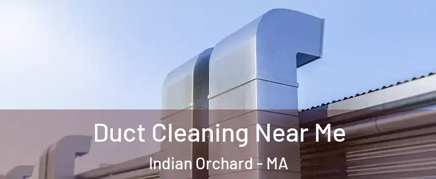 Duct Cleaning Near Me Indian Orchard - MA