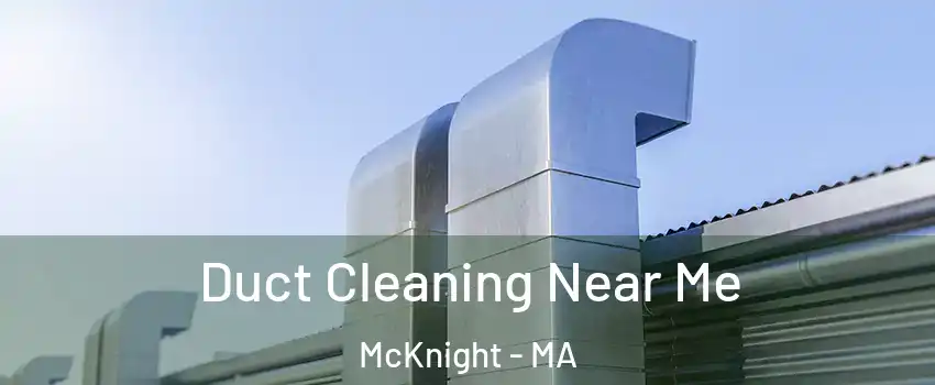 Duct Cleaning Near Me McKnight - MA